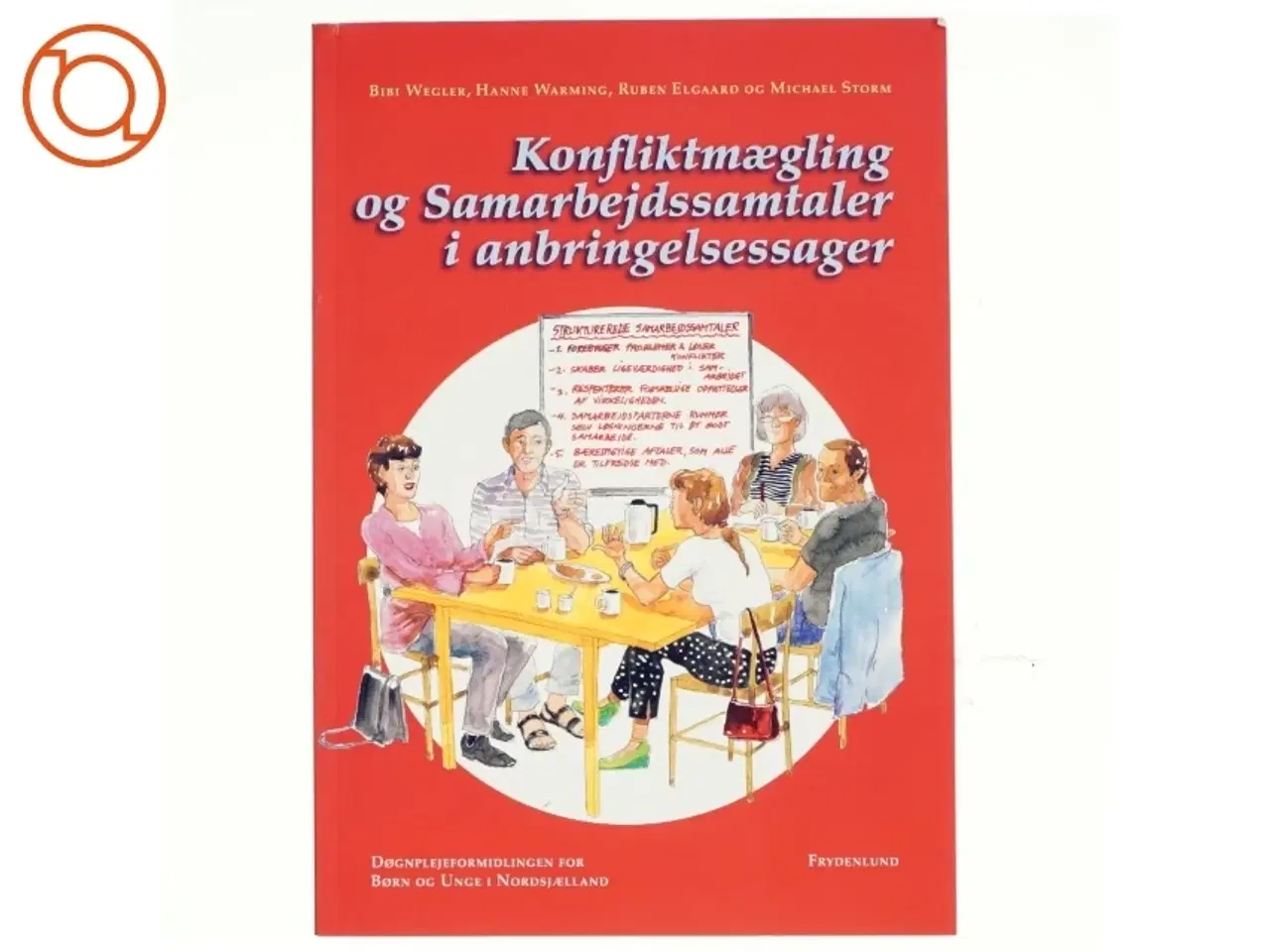 Billede 1 - Konfliktmægling og samarbejdssamtaler i anbringelsessager af Bibi Wegler (Bog)