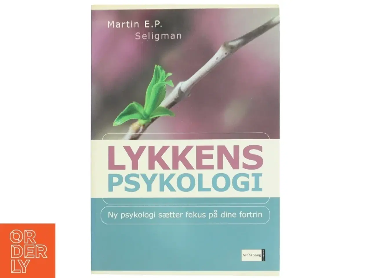 Billede 1 - Lykkens psykologi : ny psykologi sætter fokus på dine fortrin af Martin E. P. Seligman (Bog)