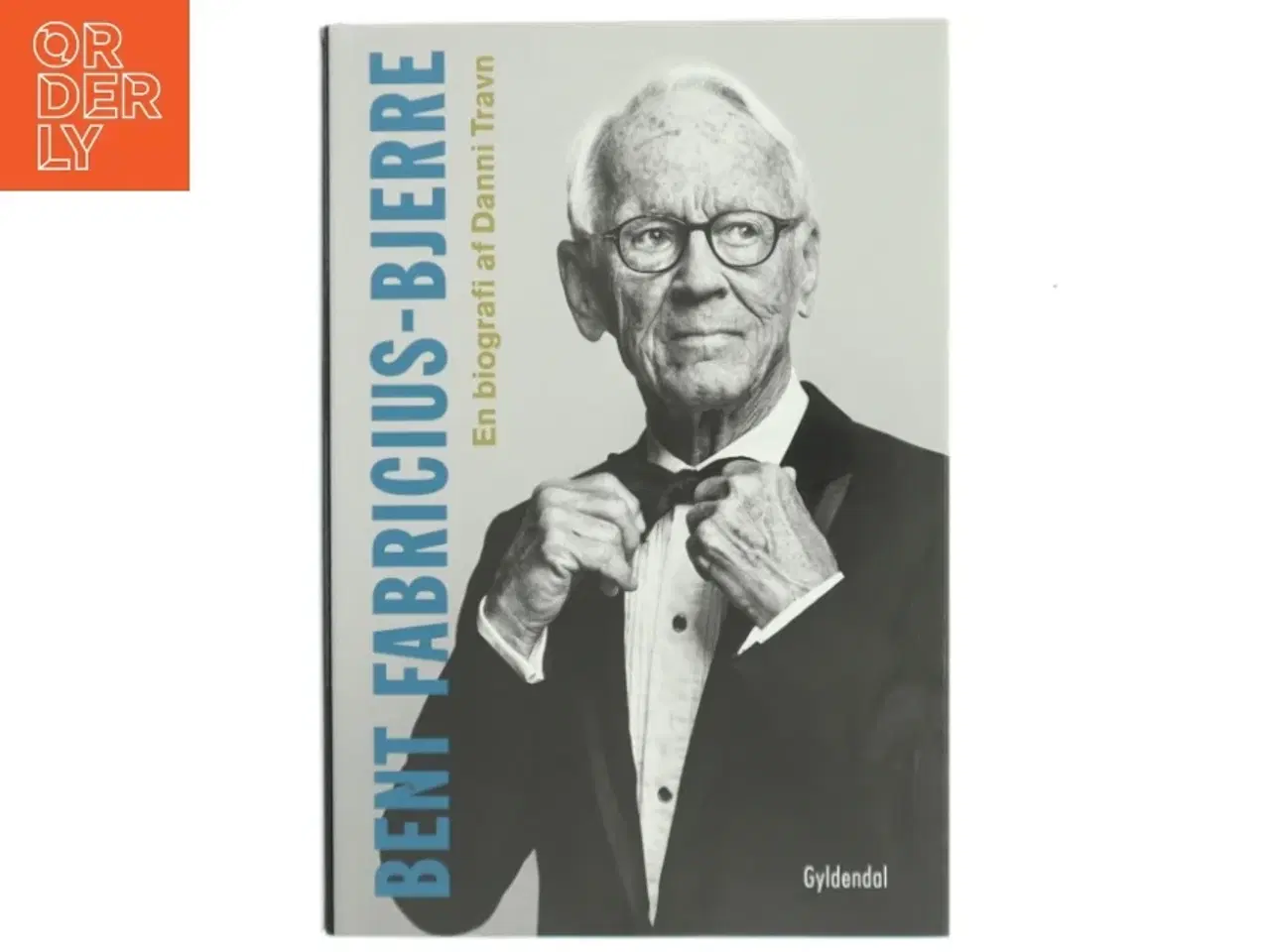 Billede 1 - Bent Fabricius-Bjerre : en biografi af Danni Travn (Bog)