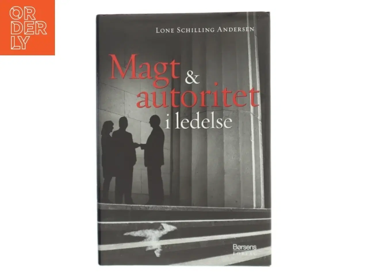 Billede 1 - Magt og autoritet i ledelse af Lone Schilling Andersen (Bog)