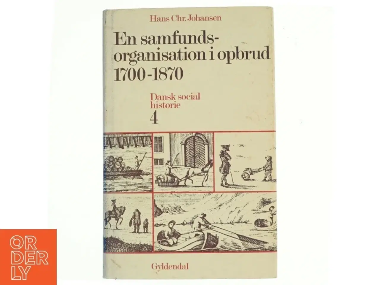 Billede 1 - En Samfundsorganisation i opbrud 1700-1870 af Hans Chr. Johansen (Bog) fra Gyldendal