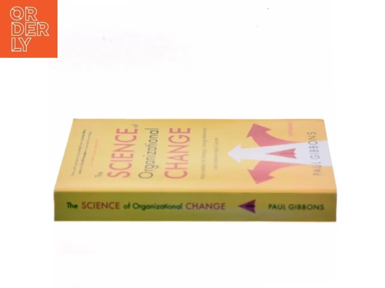 Billede 2 - The science of organizational change : how leaders set strategy, change behavior, and create an agile culture af Paul Gibbons (Bog)