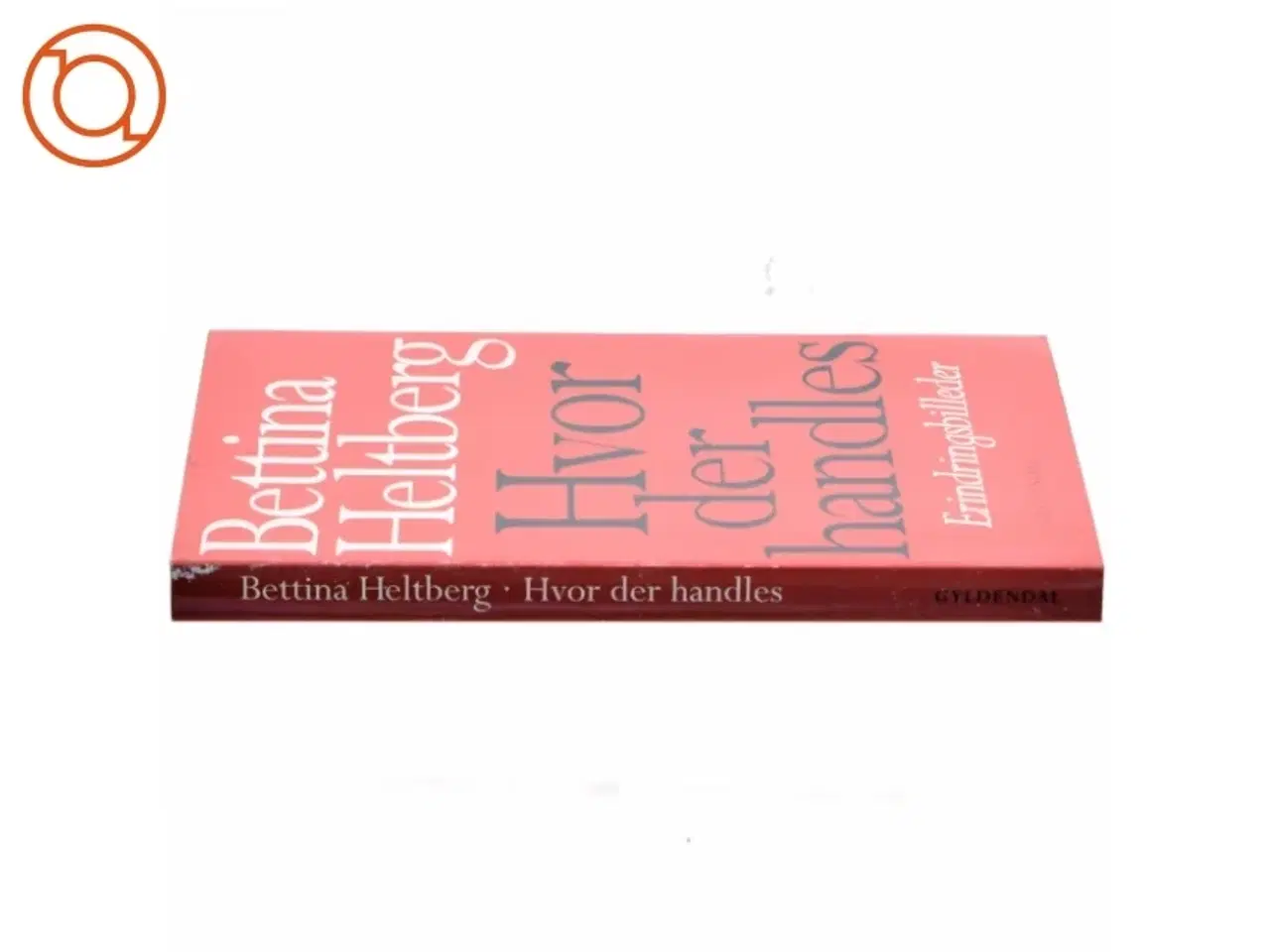 Billede 2 - Hvor der handles af Bettina Heltberg (Bog)