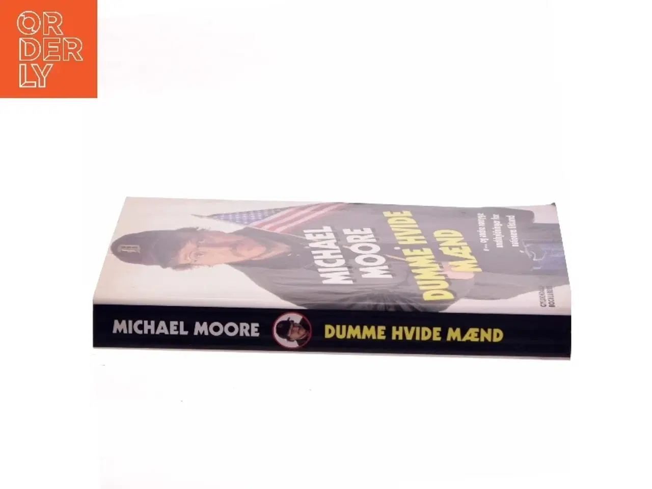 Billede 2 - Dumme hvide mænd : og andre røvsyge undskyldninger for nationens tilstand af Michael Moore (f. 1954-04-23) (Bog)