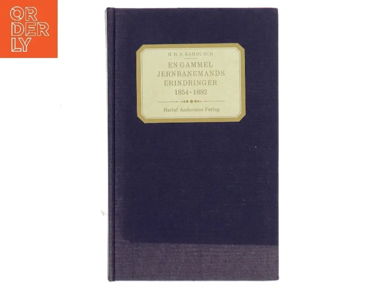 Billede 1 - En gammel jernbanemands erindringer 1854-1882 af H. H. A. Rambusch (Bog)