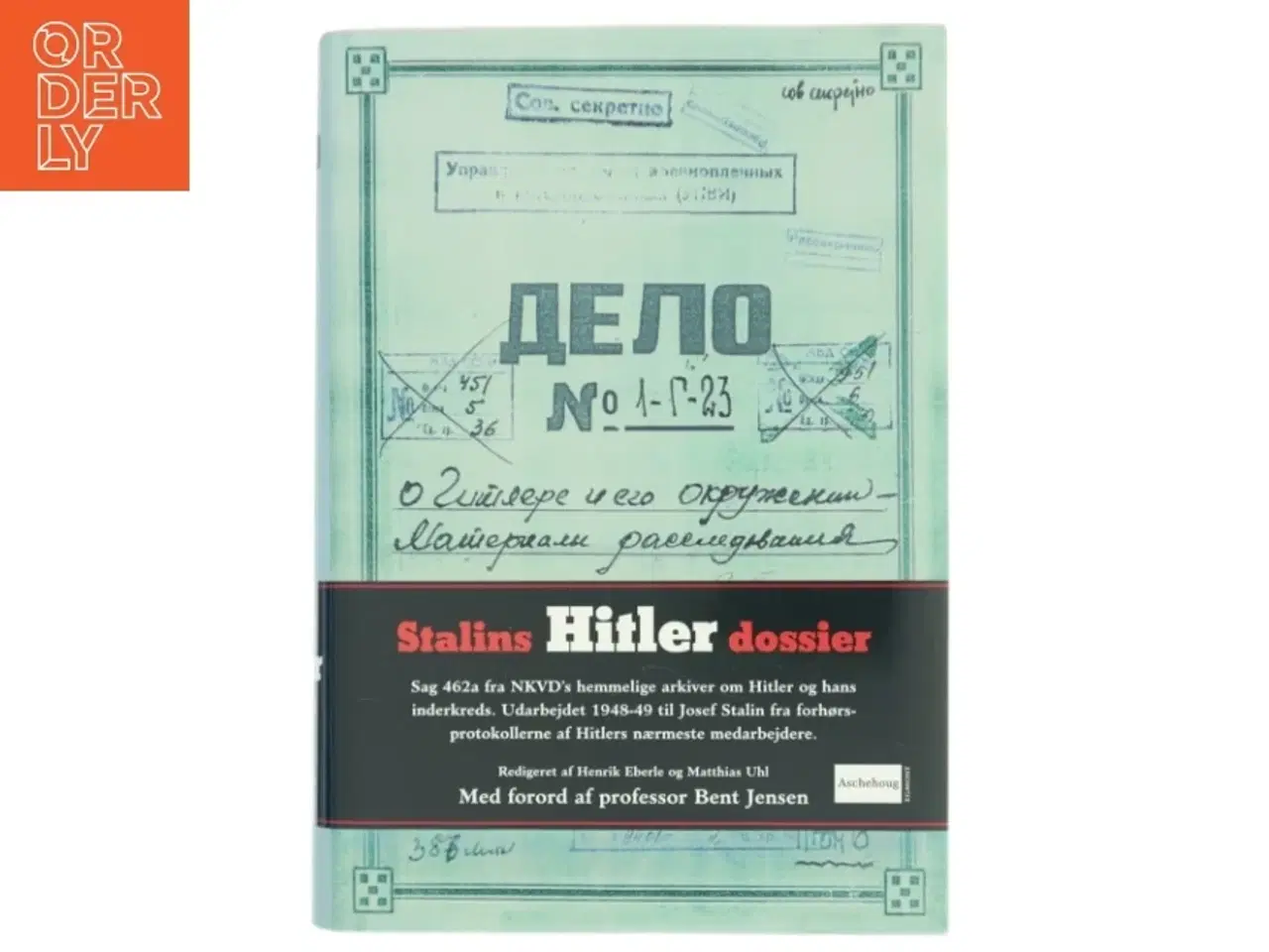 Billede 1 - Stalins Hitler-dossier : sag 462a fra NKVD&#39;s hemmelige arkiver om Hitler og hans inderkreds (Bog)