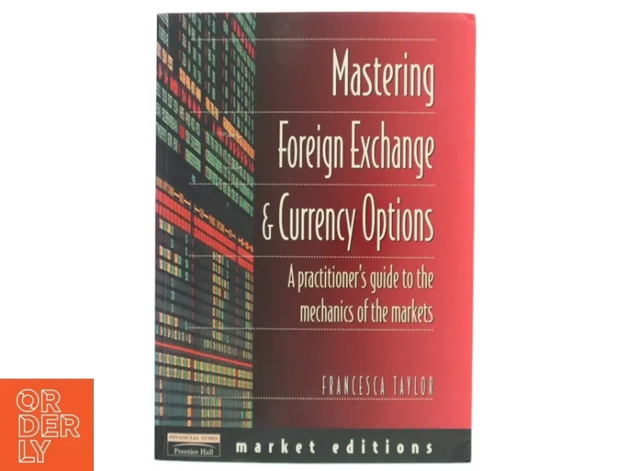 Billede 1 - Mastering Foreign Exchange & Currency Options af Francesca Taylor (Bog)