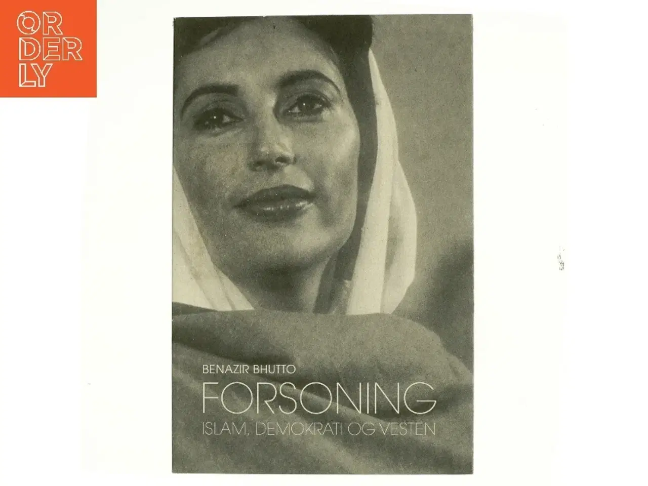 Billede 1 - Forsoning : islam, demokrati og Vesten af Benazır Bhutto (Bog)