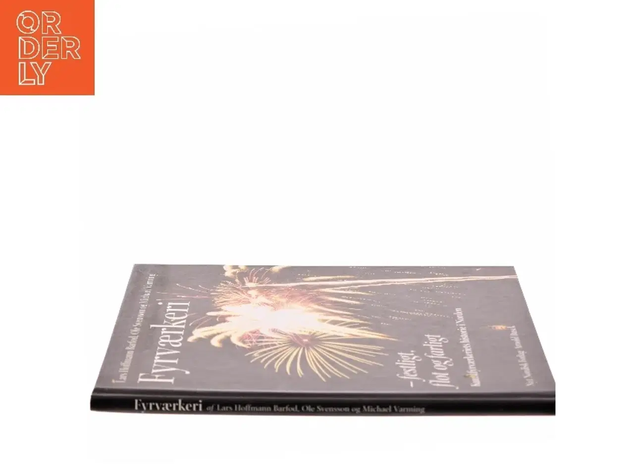 Billede 2 - Fyrværkeri : festligt, flot og farligt : kunstfyrværkeriets historie i Norden (Bog)