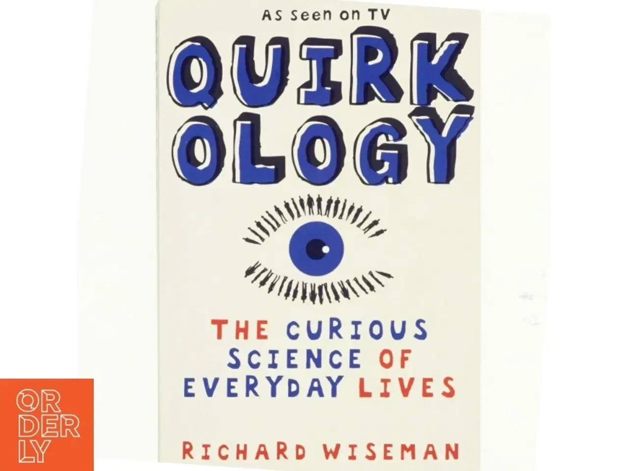 Billede 1 - Quirkology : the curious science of everyday lives af Richard John Wiseman (1966-) (Bog)