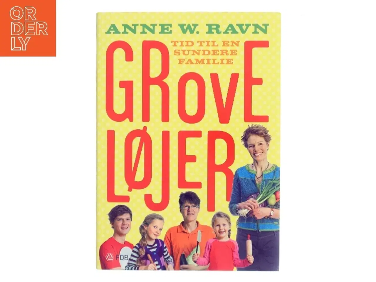 Billede 1 - Grove løjer : tid til en sundere familie af Anne W. Ravn (Bog)