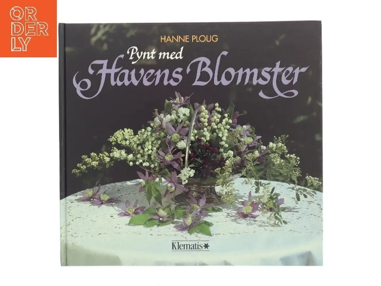 Billede 1 - Pynt med Havens Blomster af Hanne Ploug (Bog)