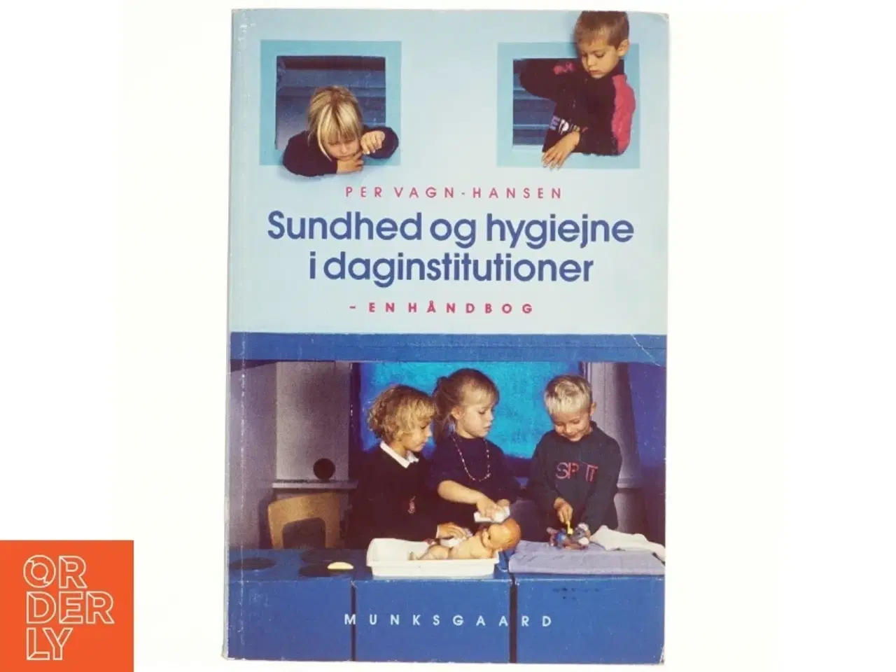 Billede 1 - Sundhed og hygiejne i daginstitutioner : en håndbog af Per Vagn-Hansen (Bog)