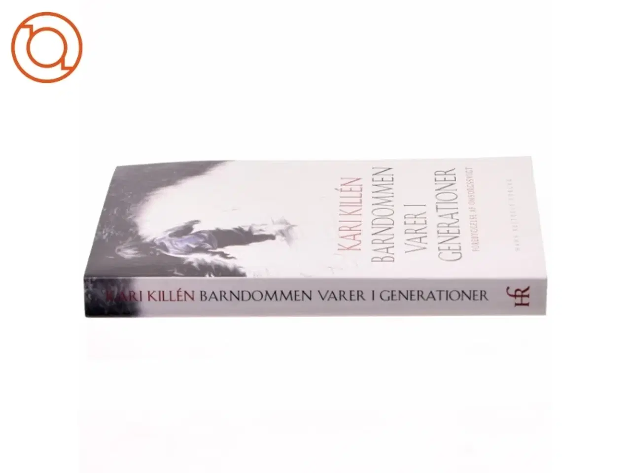Billede 2 - Barndommen varer i generationer : forebyggelse af omsorgssvigt af Kari Killén (Bog)
