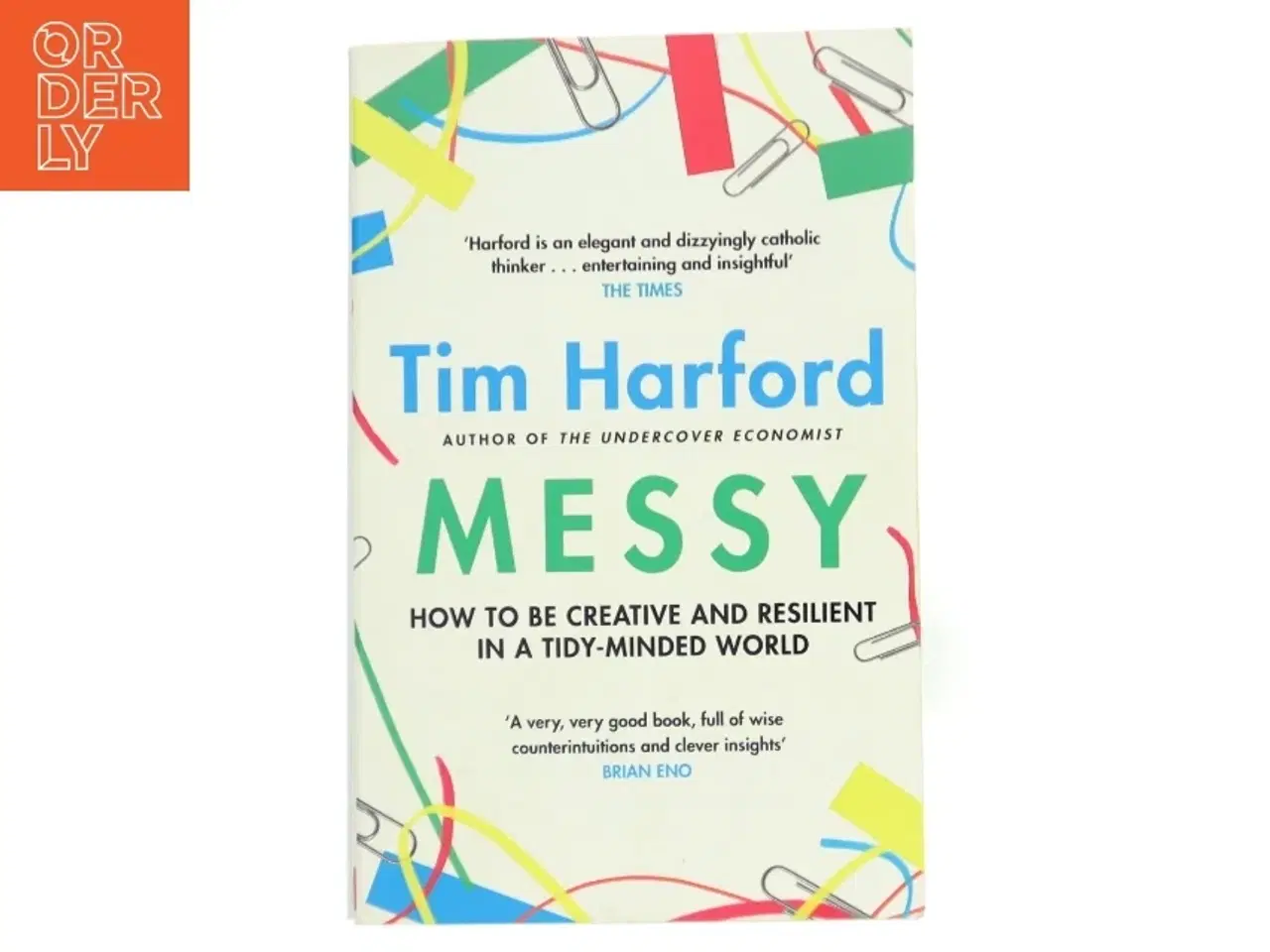 Billede 1 - Messy : how to be creative and resilient in a tidy-minded world af Tim Harford (f. 1973) (Bog)