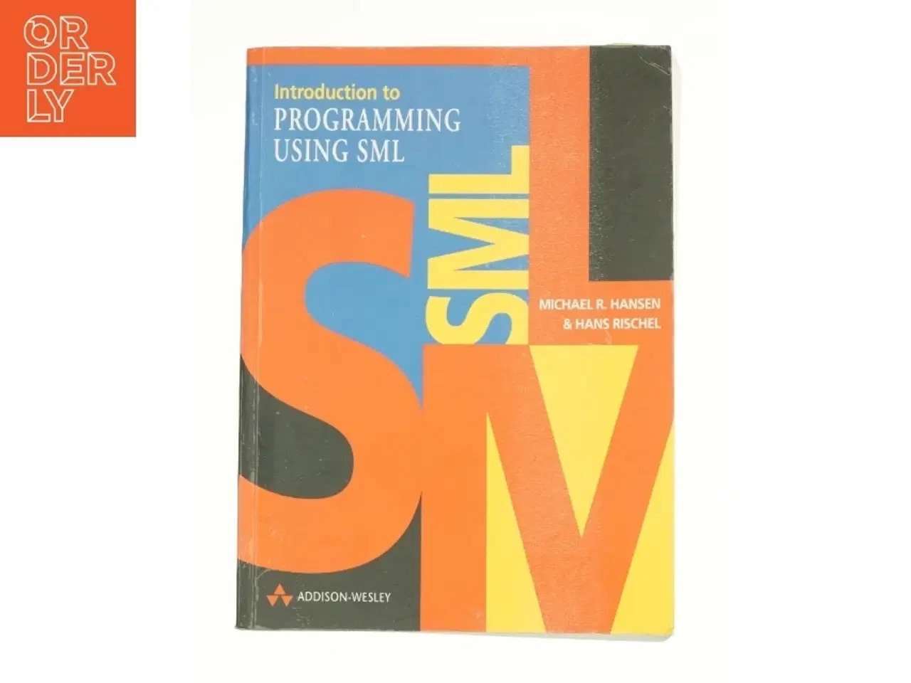 Billede 1 - Introduction to Programming Using SML (International Computer Science Series) af Hansen, Michael / Rischel, Hans (Bog)