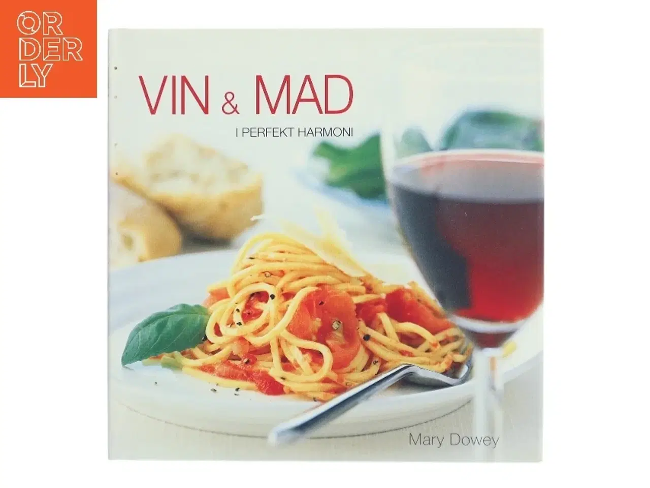 Billede 1 - Vin & mad i perfekt harmoni af Mary Dowey (Bog)