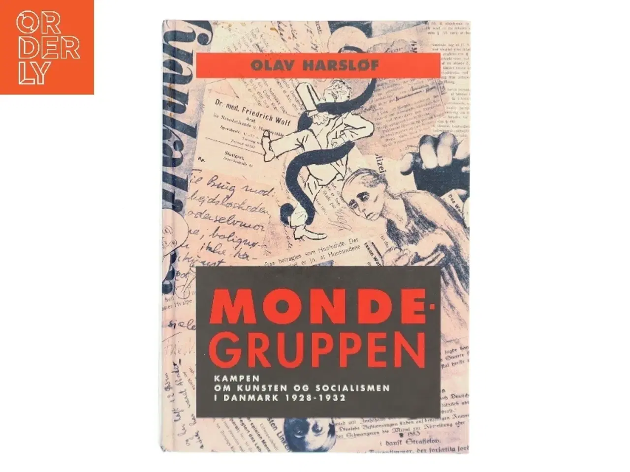 Billede 1 - Mondegruppen : kampen om kunsten og socialismen i Danmark 1928-32 af Olav Harsløf (Bog)