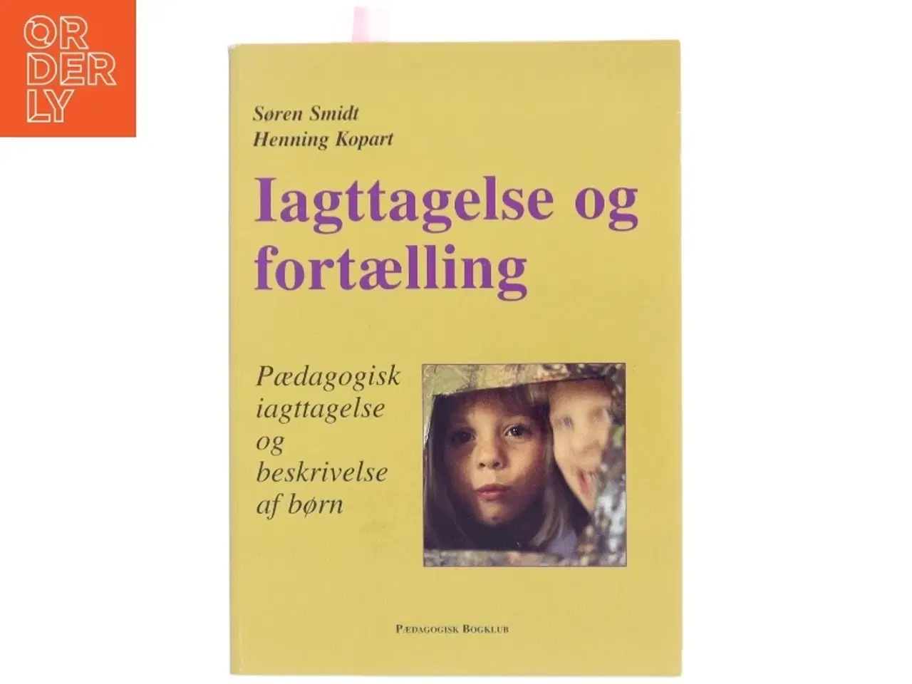 Billede 1 - Iagttagelse og fortælling : pædagogisk iagttagelse og beskrivelse af børn (Bog)