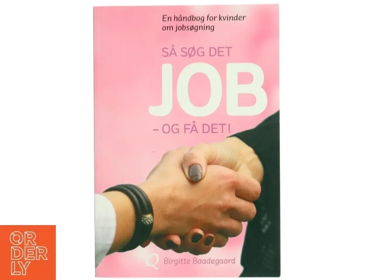 Billede 1 - Så søg det job - og få det! : en håndbog for kvinder om jobsøgning af Birgitte Baadegaard (Bog)