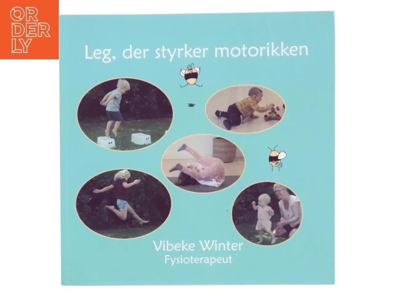 Billede 1 - Leg, der styrker motorikken : 0-6 år af Vibeke Winter (Bog)