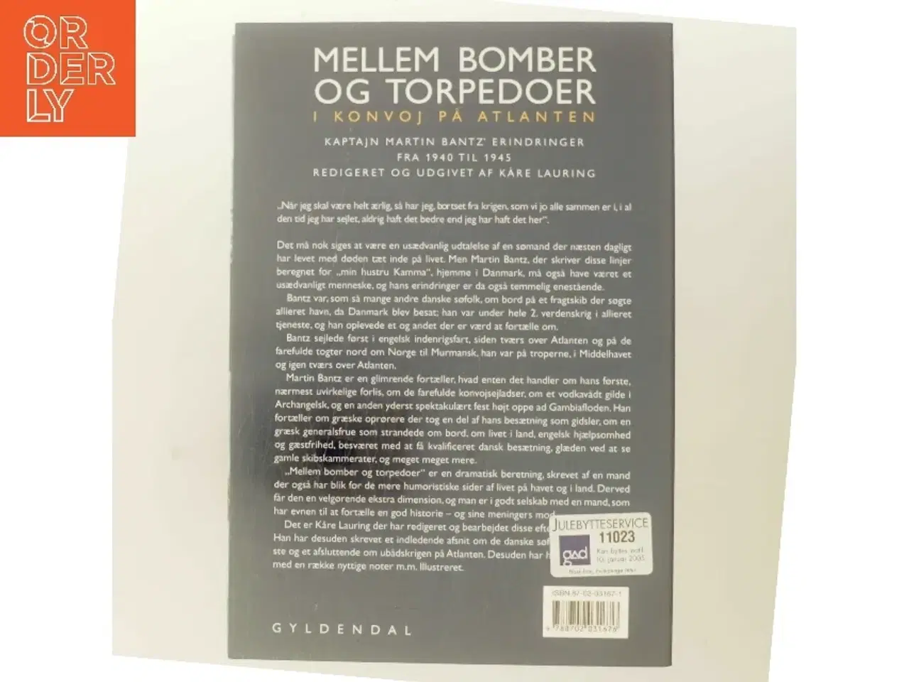 Billede 3 - Mellem bomber og torpedoer : i konvoj på Atlanten : kaptajn Martin Bantz&#39; erindringer fra 1940 til 1945 (Bog)