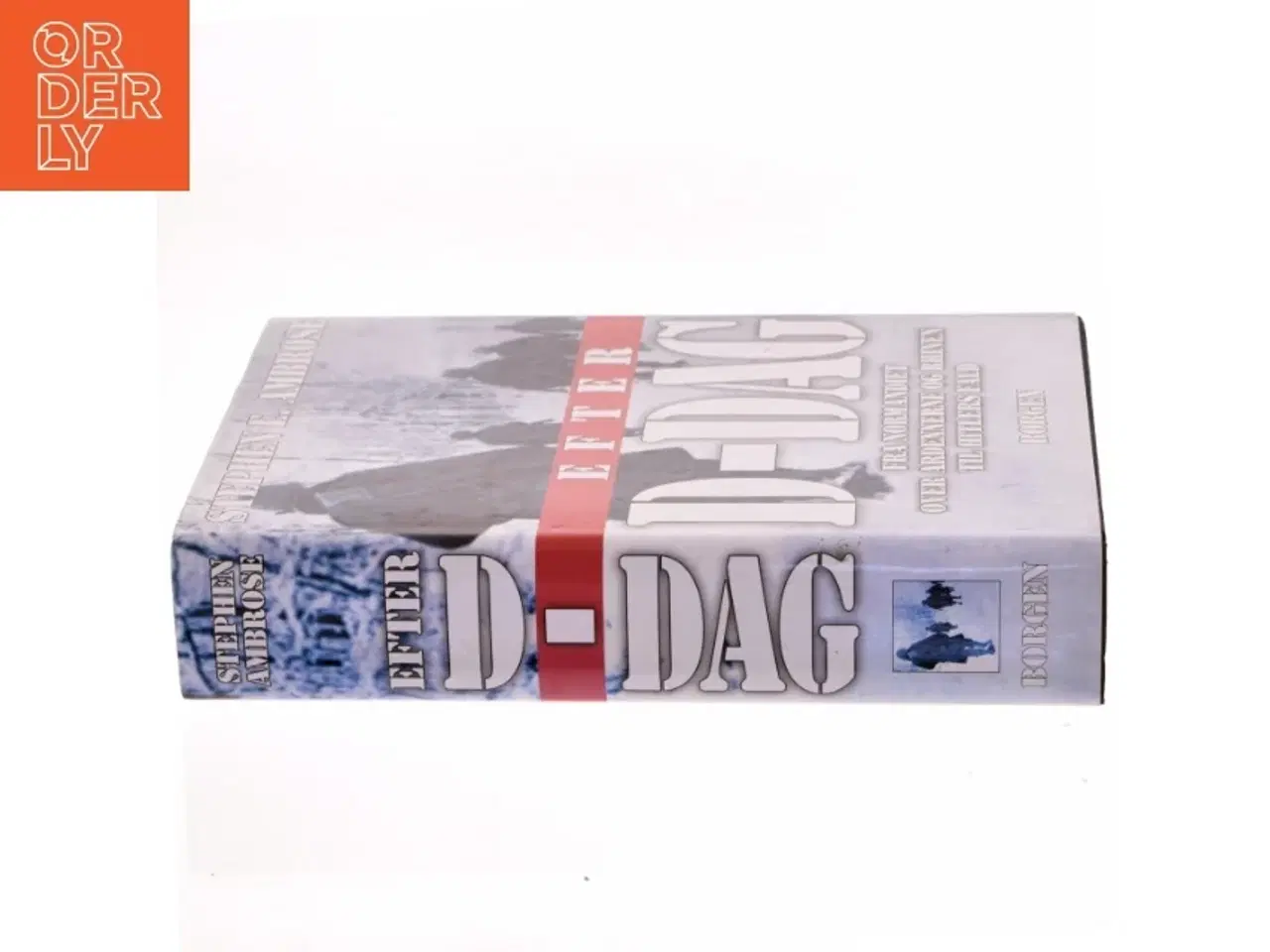 Billede 2 - Efter D-dag : fra Normandiet over Ardennerne og Rhinen til Hitlers fald af Stephen E. Ambrose (Bog)