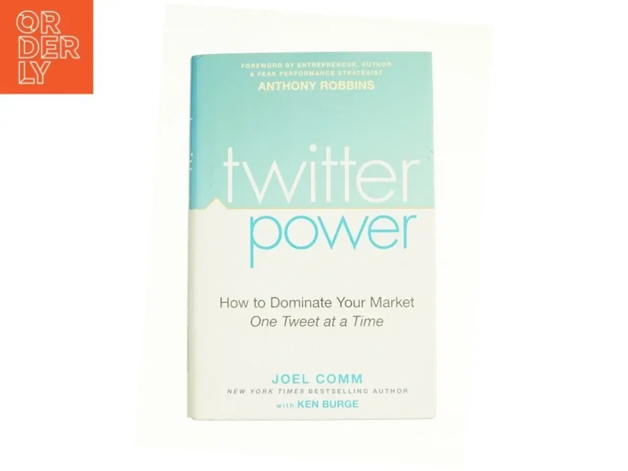 Billede 1 - Twitter Power : How to Dominate Your Market One Tweet at a Time by Joel, Burge, Ken Comm af Joel Comm (Bog)