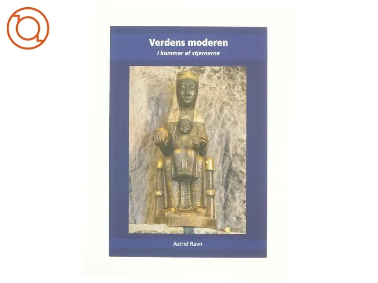 Billede 1 - Verdens moderen af Astrid Ravn, Verdens Moderen (ånd) (Bog)