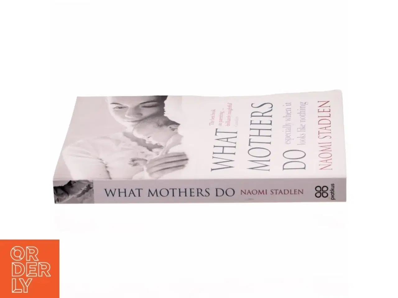 Billede 2 - What mothers do : especially when it looks like nothing af Naomi Stadlen (Bog)