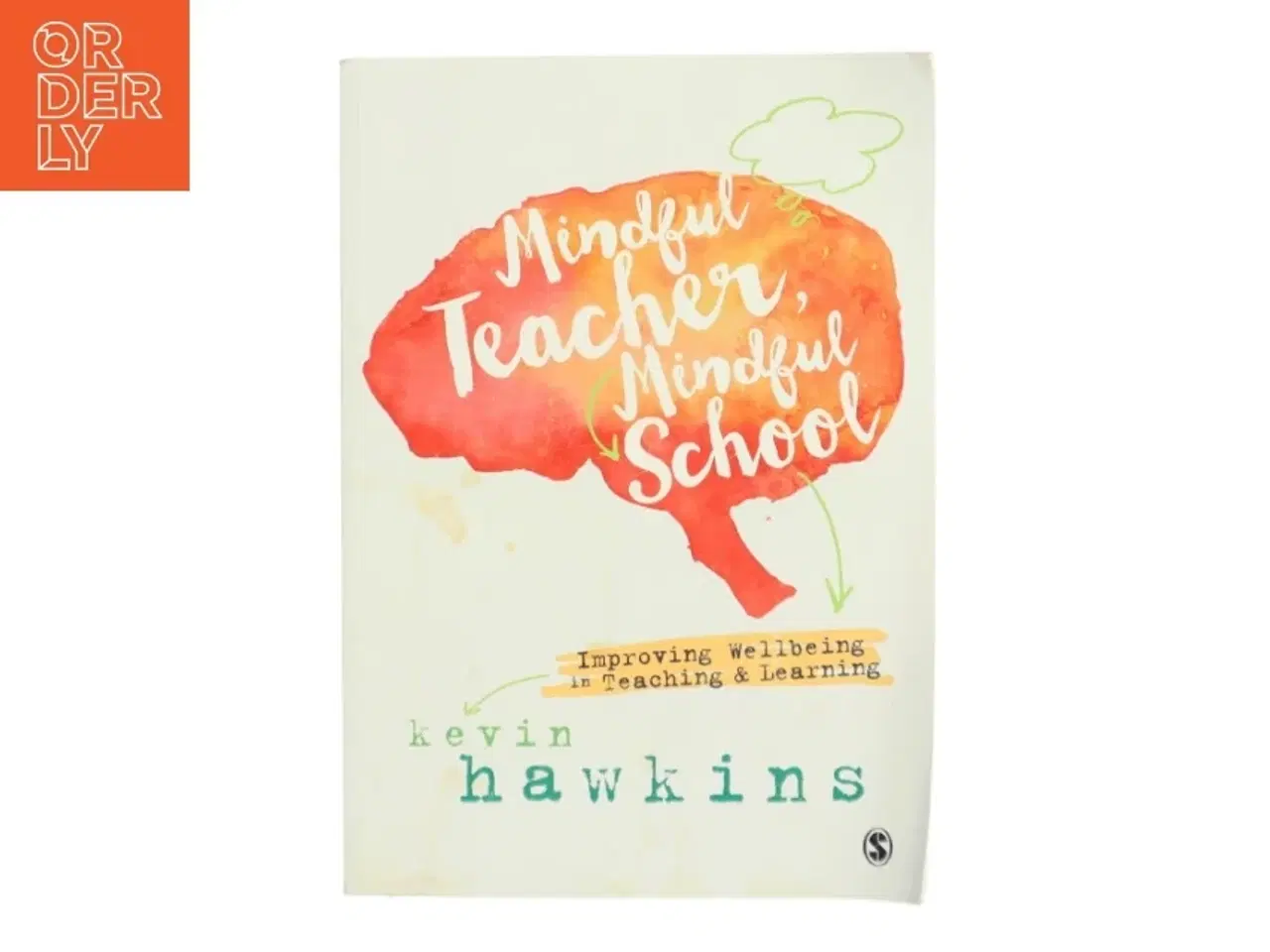 Billede 1 - Mindful teacher, mindful school : improving wellbeing in teaching and learning af Kevin Hawkins (Bog)