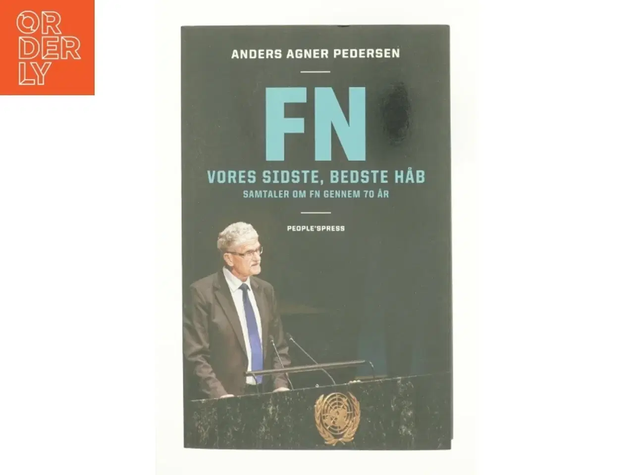 Billede 1 - FN : vores sidste, bedste håb : samtaler om FN gennem 70 år af Anders Agner Pedersen (f. 1985) (Bog)