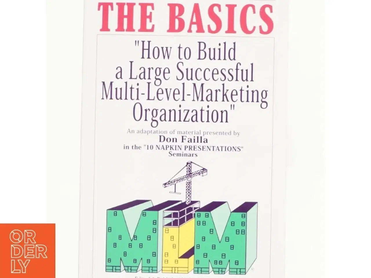 Billede 1 - The Basics How to Build a Large Successful Multi-Level Marketing Organization af Don Failla (Bog)