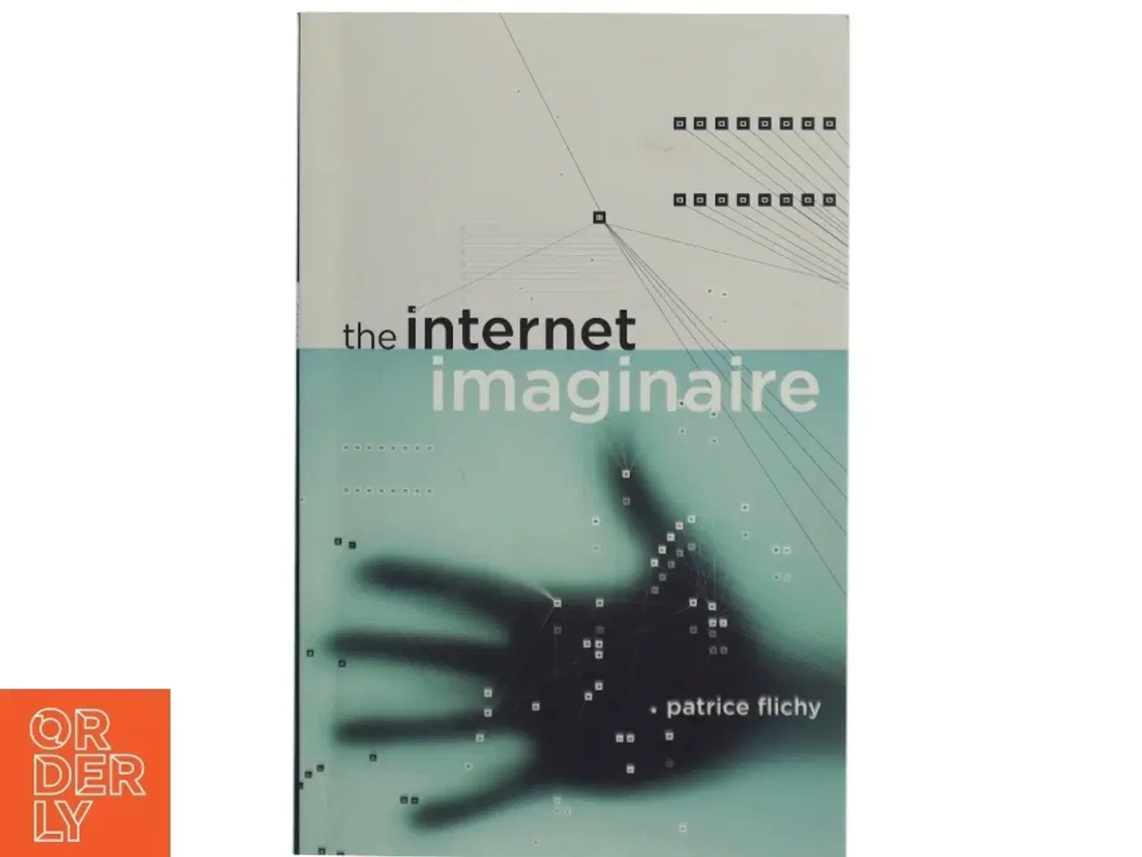 Billede 1 - The Internet Imaginaire af Patrice Flichy (Bog)