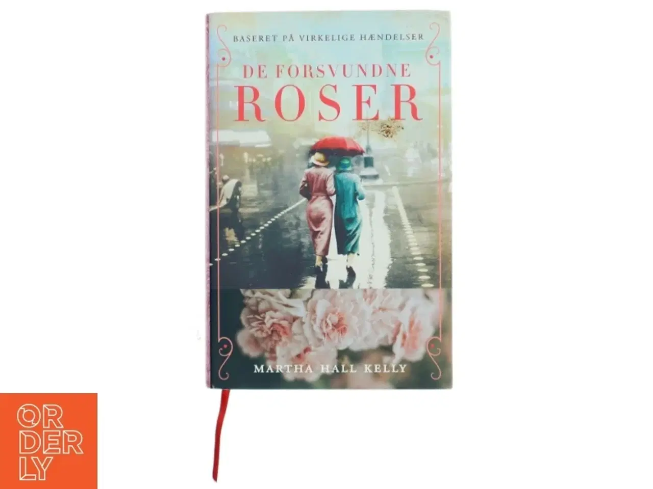 Billede 1 - De forsvundne roser : roman af Martha Hall Kelly (Bog)