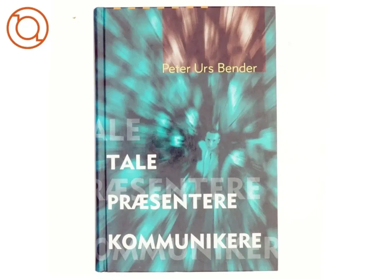 Billede 1 - Tale præsentere kommunikere af Peter Urs Bender
