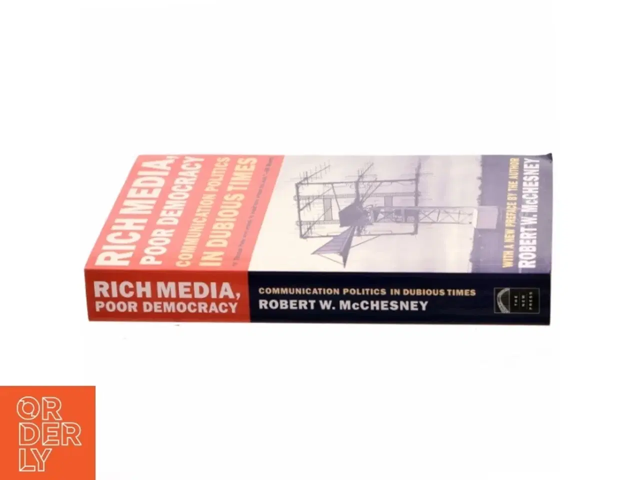 Billede 2 - Rich media, poor democracy : communication politics in dubious times af Robert W. McChesney (Bog)