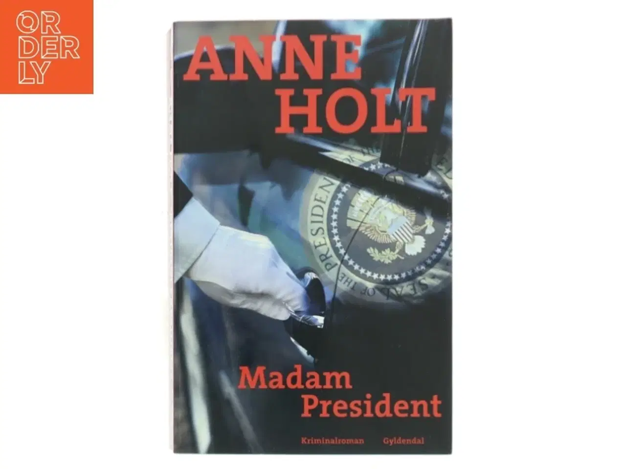 Billede 1 - Madam President : kriminalroman af Anne Holt (f. 1958-11-16) (Bog)