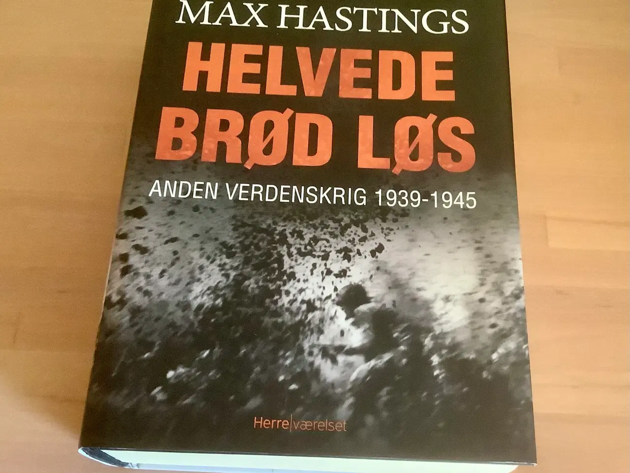 Billede 1 - Max Hastings - Helvede brød løs.