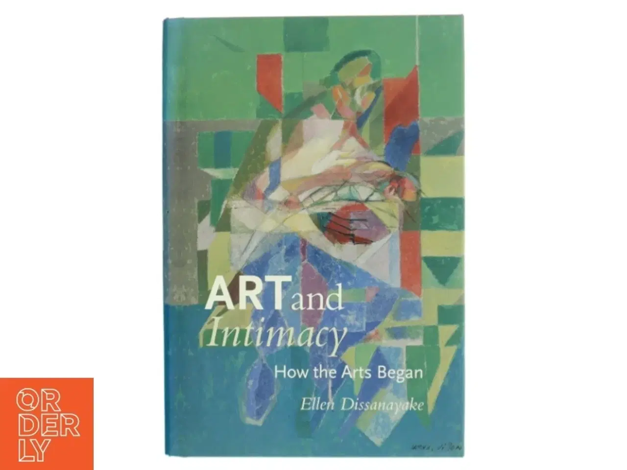 Billede 1 - Art and intimacy : how the arts began af Ellen Dissanayake (Bog)