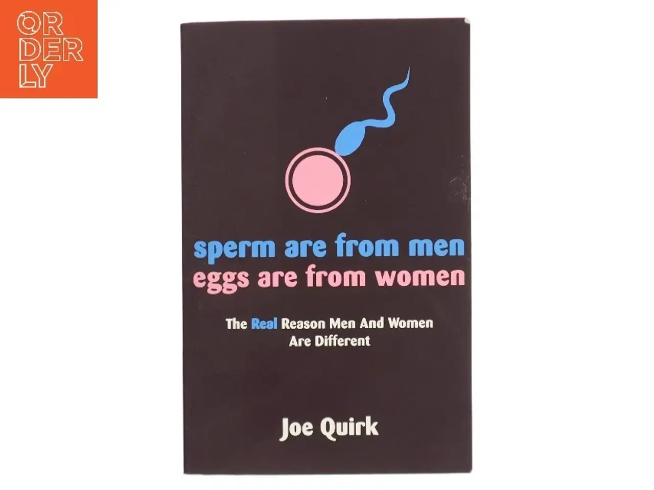 Billede 1 - Sperm are from Men, Eggs are from Women af Joe Quirk (Bog)