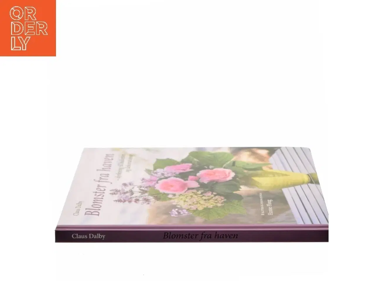 Billede 2 - Blomster fra haven : dyrkning til buketter og dekorationer af Claus Dalby (Bog)