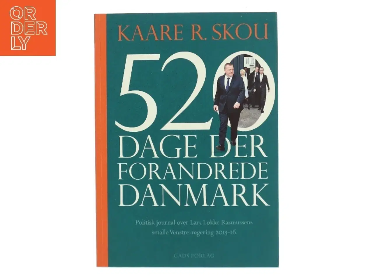 Billede 1 - 520 dage der forandrede Danmark : politisk journal over Lars Løkke Rasmussens smalle Venstreregering 2015-16 af Kaare R. Skou (Bog)