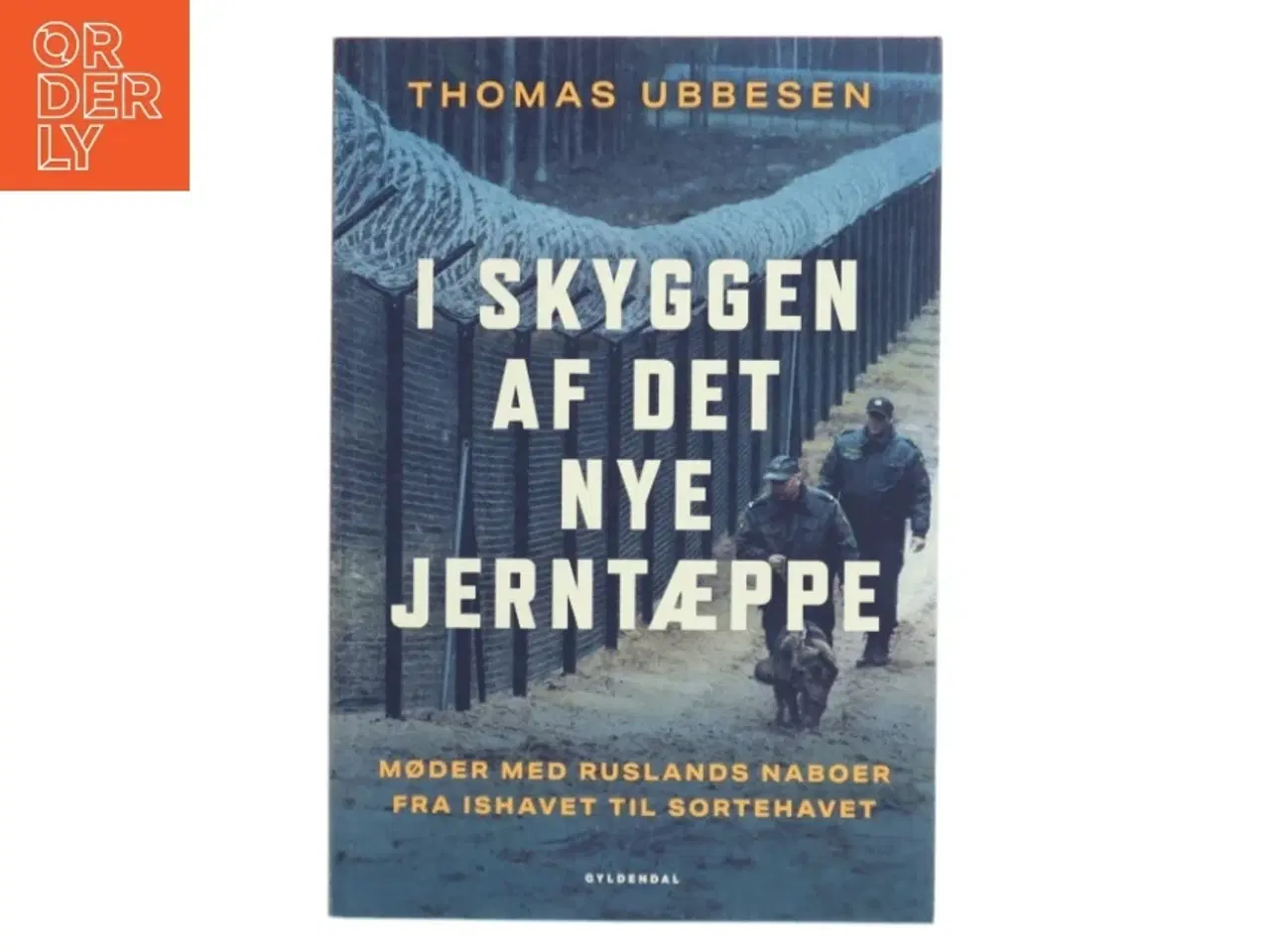 Billede 1 - I skyggen af det nye jerntæppe : møder med Ruslands naboer fra Ishavet til Sortehavet af Thomas Ubbesen (f. 1956) (Bog)