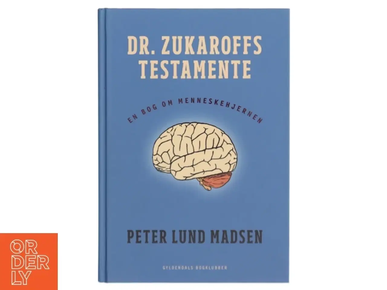 Billede 1 - Dr. Zukaroffs testamente : en bog om menneskehjernen af Peter Lund Madsen (Bog)