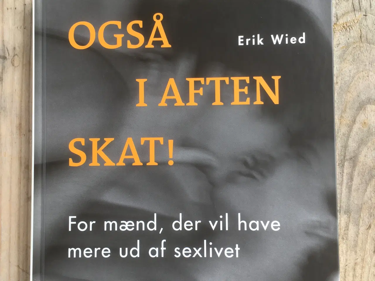 Billede 1 - Også i aften skat, Erik Wied, emne: erotik