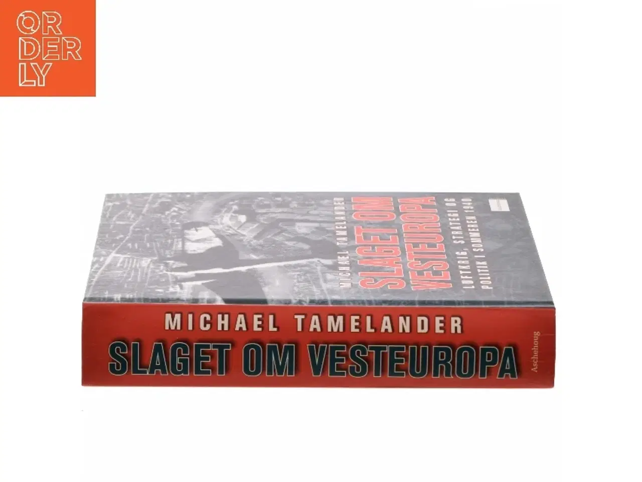 Billede 2 - Slaget om Vesteuropa : Luftkrig, strategi og politik i sommeren 1940 af Michael Tamelander (Bog)
