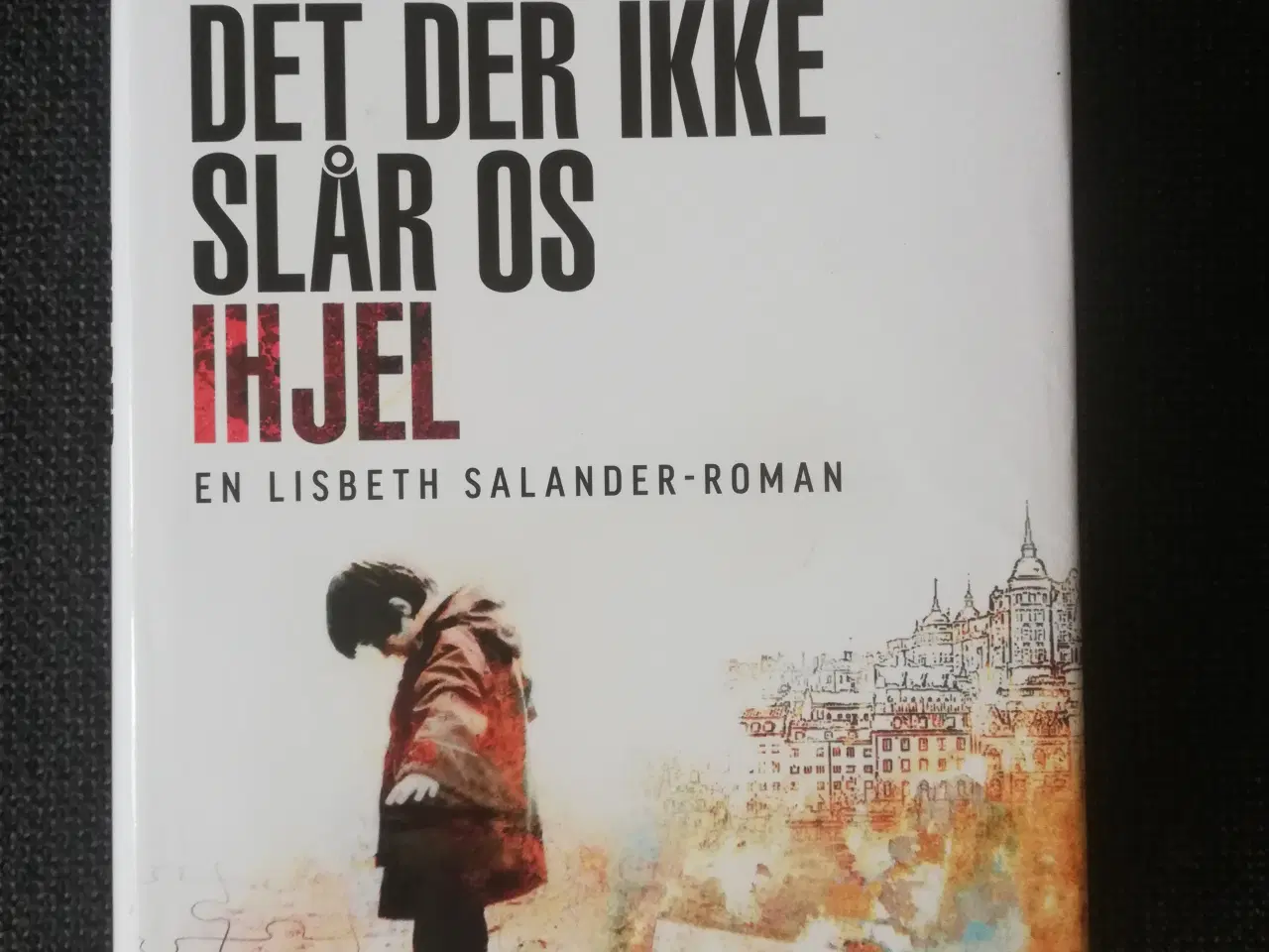 Billede 1 - Det der ikke slår os ihjel, David Lagercrantz