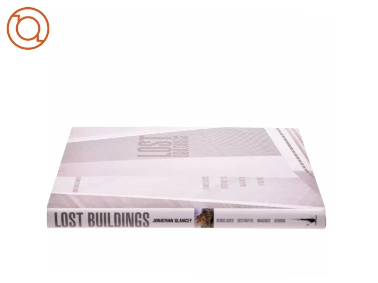 Billede 2 - Lost Buildings af Jonathan Glancey (Bog)