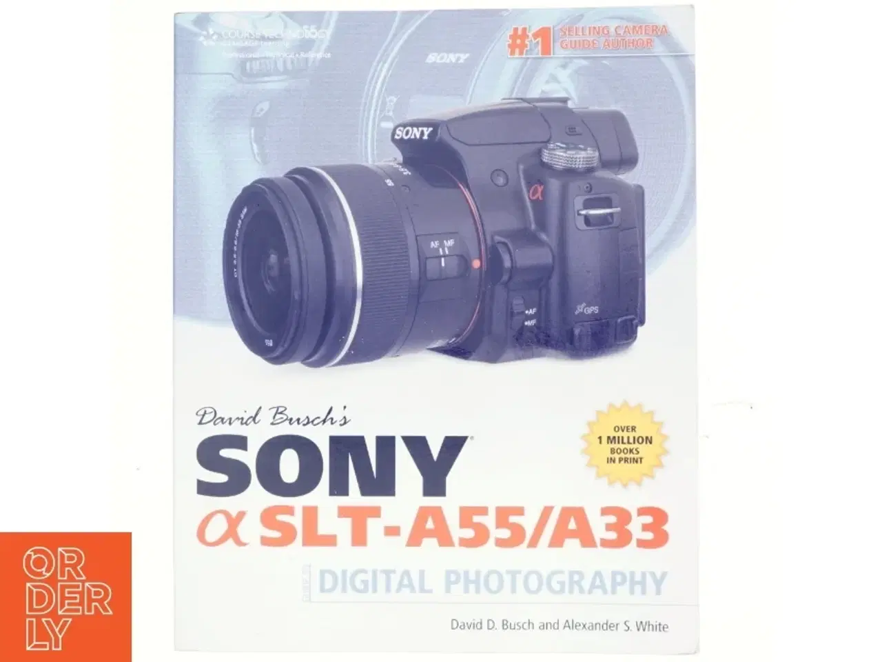 Billede 1 - David Busch&#39;s Sony [Alpha] SLT-A55/A33 Guide to Digital Photography af David D. Busch, Alexander S. White (Bog)